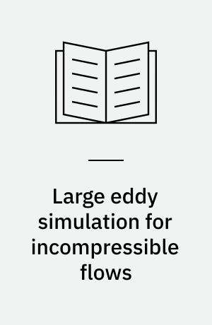 Large eddy simulation for incompressible flows : an introduction