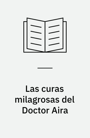 Las curas milagrosas del Doctor Aira