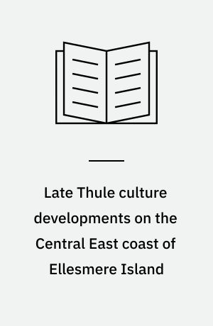 Late Thule culture developments on the Central East coast of Ellesmere Island