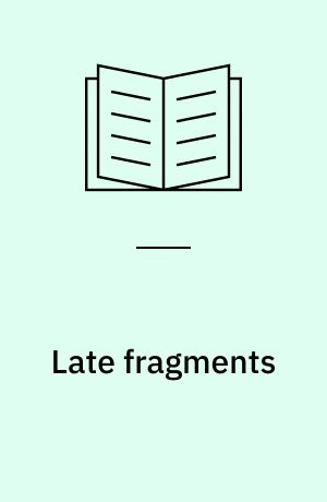 Late fragments : Flares, My heart laid bare, Prose poems, Belgium disrobed
