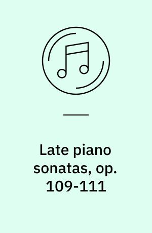 Late piano sonatas, op. 109-111
