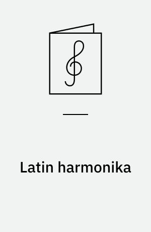 Latin harmonika : 20 melodier i latinamerikansk stil : komponeret & arrangeret for knap- & pianoharmonika med becifring
