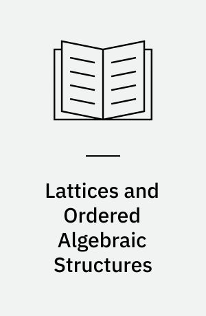 Lattices and Ordered Algebraic Structures
