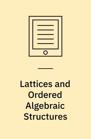 Lattices and Ordered Algebraic Structures