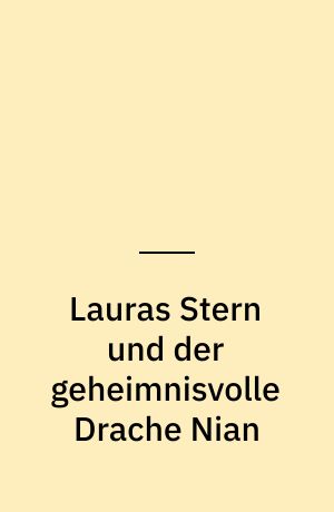Lauras Stern und der geheimnisvolle Drache Nian : das Original-Hörspiel zum Kinofilm