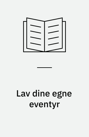 Lav dine egne eventyr : fantastiske rollespil for flere deltagere