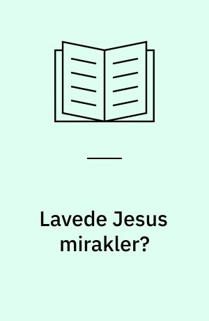 Lavede Jesus mirakler?