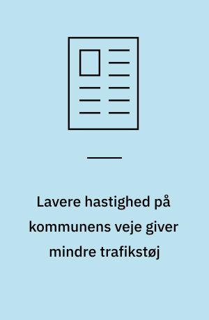 Lavere hastighed på kommunens veje giver mindre trafikstøj