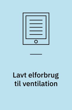 Lavt elforbrug til ventilation : gode råd i projekteringsfasen