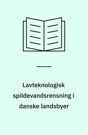 Lavteknologisk spildevandsrensning i danske landsbyer