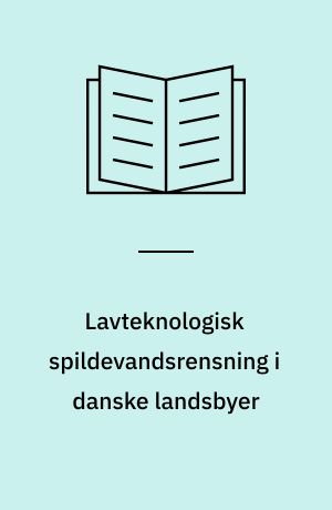 Lavteknologisk spildevandsrensning i danske landsbyer