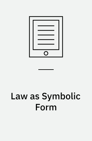 Law as Symbolic Form : Ernst Cassirer and the Anthropocentric View of Law