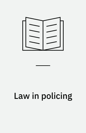 Law in policing : legal regulations and policing practices