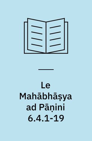Le Mahābhāṣya ad Pāṇini 6.4.1-19