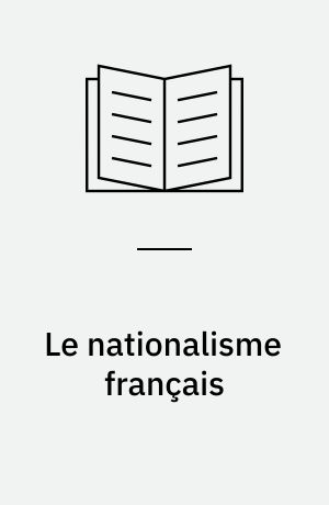 Le nationalisme français : anthologie 1871-1914