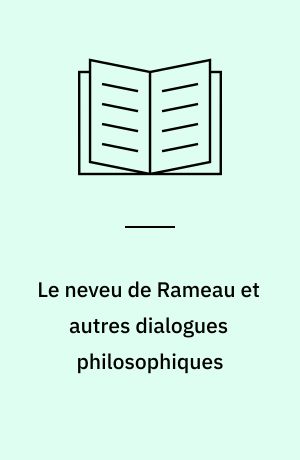 Le neveu de Rameau et autres dialogues philosophiques