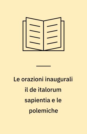 Le orazioni inaugurali il de italorum sapientia e le polemiche