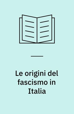 Le origini del fascismo in Italia : "lezioni di Harvard."