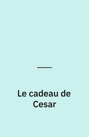 Le cadeau de Cesar
