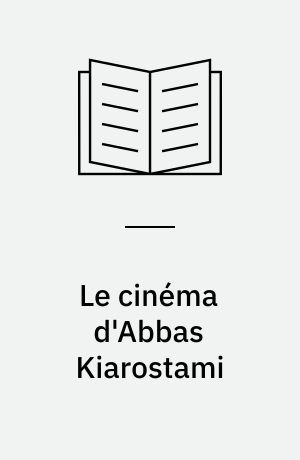 Le cinéma d'Abbas Kiarostami : un voyage vers l'Orient mystique