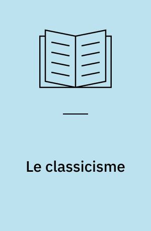 Le classicisme : l'avènement du modèle littéraire français 1660-1680