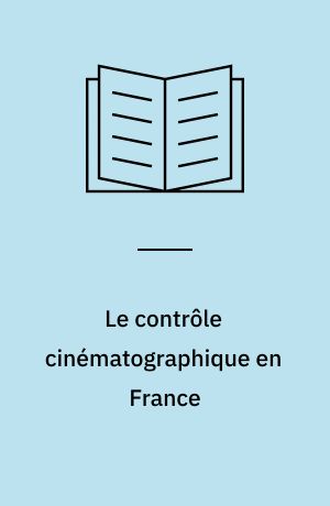 Le contrôle cinématographique en France : quand le sexe, la violence, et la religion font encore débat