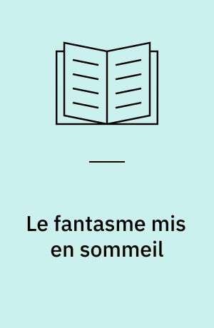 Le fantasme mis en sommeil : censure et métonymie dans la Belle au Bois Dormant