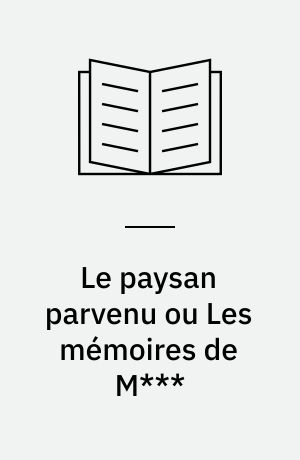 Le paysan parvenu ou Les mémoires de M***