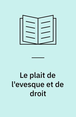 Le plait de l'evesque et de droit : edition critique du manuscrit ancien fonds royal n° 2061-4° de la Bibliotheque royale de Copenhague