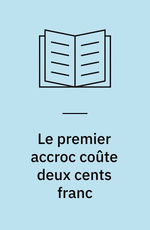 Le premier accroc coûte deux cents franc : nouvelles
