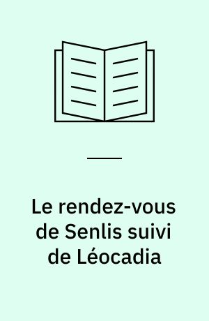 Le rendez-vous de Senlis suivi de Léocadia