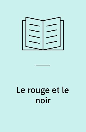 Le rouge et le noir : chronique de XIXe siècle