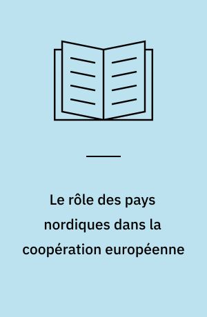 Le rôle des pays nordiques dans la coopération européenne : Cinquième conférence organisée à l'intention des organisations internationales à vocation européenne. Reykjavik, Islande, 5-7 septembre 1973