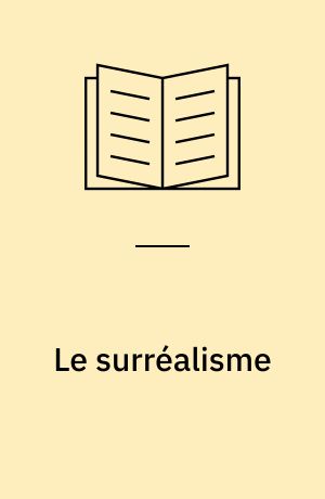 Le surréalisme : "Il y a un homme coupé en deux par la fenêtre", 1918-1968