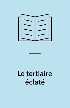 Le tertiaire éclaté : le travail sans modèle