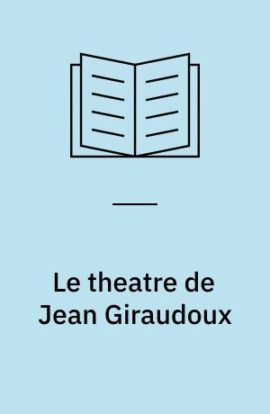 Le theatre de Jean Giraudoux : technique et style