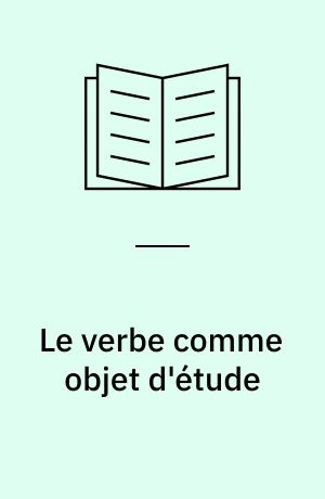 Le verbe comme objet d'étude : aperçu historique des études verbales (domaine non subjonctif) dans un certain nombre de langues