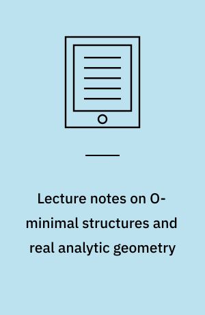 Lecture notes on O-minimal structures and real analytic geometry