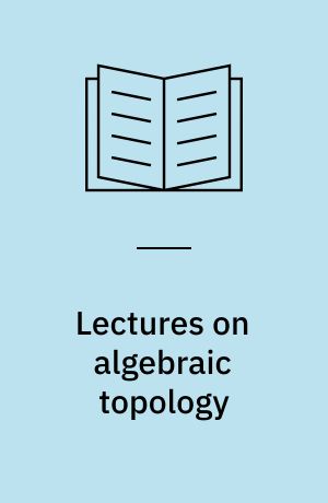 Lectures on algebraic topology