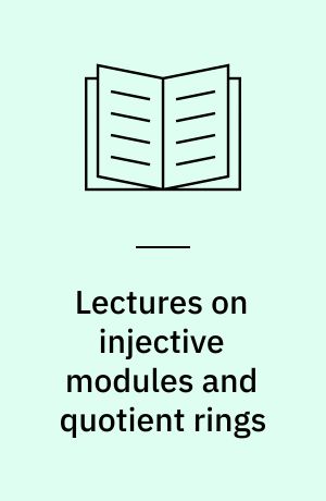 Lectures on injective modules and quotient rings