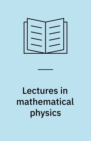 Lectures in mathematical physics