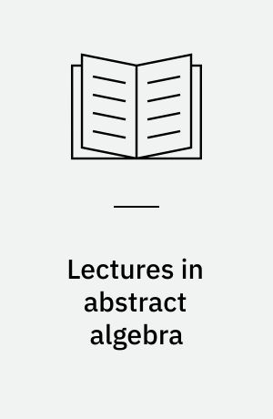 Lectures in abstract algebra