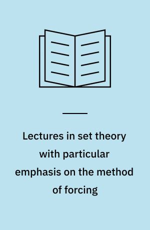 Lectures in set theory with particular emphasis on the method of forcing