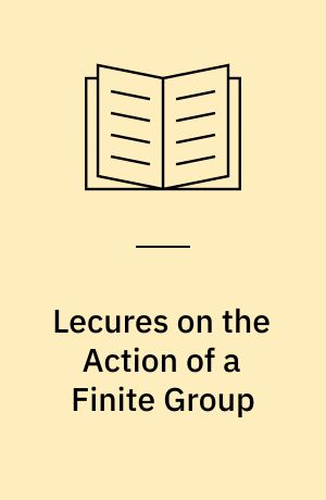 Lecures on the Action of a Finite Group