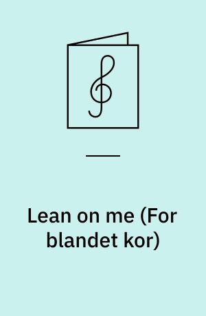 Lean on me : SATB piano