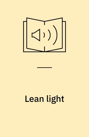 Lean light : en jordnær metode til løbende forbedringer