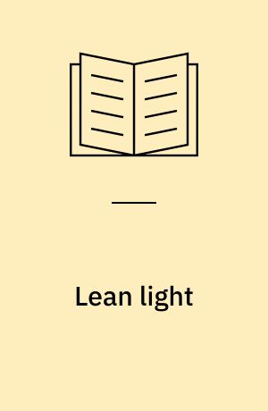 Lean light : en jordnær metode til løbende forbedringer