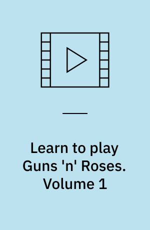 Learn to play Guns 'n' Roses. Volume 1