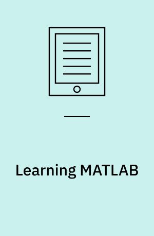 Learning MATLAB : A Problem Solving Approach