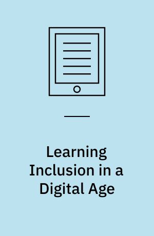 Learning Inclusion in a Digital Age : Belonging and Finding a Voice with the Disadvantaged
